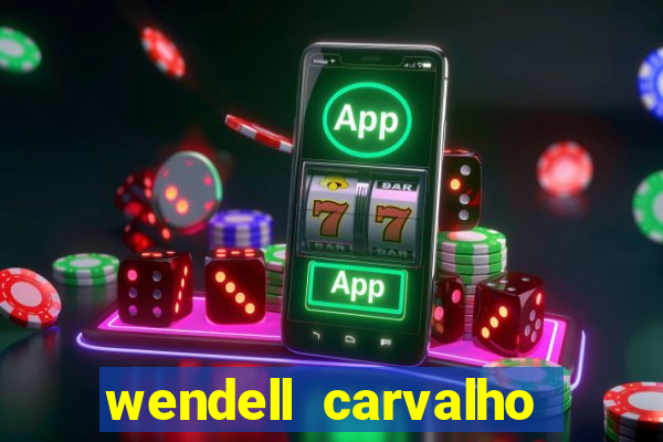 wendell carvalho reclame aqui